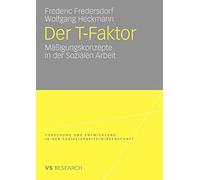 Der T-Faktor : Maigungskonzepte in der Soziale, Fredersdorf, Frederic<-