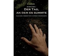 Der Tag, an dem es summte: Als die Insekten verschwanden