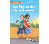 Der Tag, an dem ich cool wurde: Mini-Roman: Gekürzte Version von Julia Rosendahl (4. bis 9. Klasse)