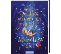 Der Tag, an dem ich in ein Märchen fiel