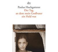 Der Tag, an dem mein Großvater ein Held war: Erzählung