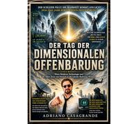 DER TAG DER DIMENSIONALEN OFFENBARUNG: Wenn Moderne Technologie und die Alten Texte von Henoch in die Gleiche Richtung Weisen