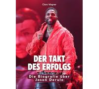Der Takt des Erfolgs: Die Biografie über Jason Derulo. Komplett in Farbe