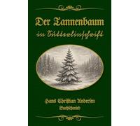 Der Tannenbaum in Sütterlinschrift: Buchschmied präsentiert: Hans Christian Andersens klassische Weihnachtsgeschichte in der bewährten Doppeltext-Methode.