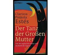 Der Tanz der Groen Mutter: Von der Jugend des , Pinkola-Estes Paperback.