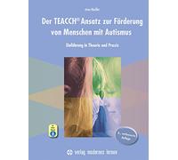 Der TEACCH Ansatz zur Förderung von Menschen mit Autismus: Einführung in Theorie und Praxis