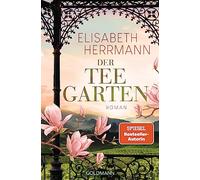 Der Teegarten: Roman - Nach dem SPIEGEL-Bestseller »Der Teepalast« der zweite große historische Abenteuerroman von Elisabeth Herrmann.
