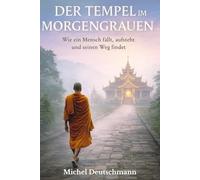 Der Tempel im Morgengrauen: Wie ein Mensch fällt, aufsteht und seinen Weg findet