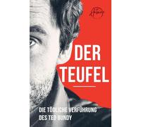 Der Teufel Die tödliche Verführung des Ted Bundy