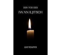 Der Tod des Iwan Iljitsch: von Leo Tolstoi | Format Taschenbuch