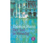 Der Tod in Venedig: Die wichtigsten Werke Thomas Manns aus dem Originalverlag