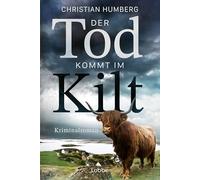Der Tod kommt im Kilt: Little & Harrison ermitteln im ersten Fall - Ein schottischer Cosy Crime mit Tieren, Tee und Toten