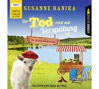 Der Tod reist mit Verspätung an: Sofia und die Hirschgrund-Morde - Bayernkrimi Teil 16.