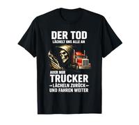der tod smiles uns alle an aber nur trucker smile back T-Shirt
