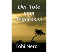 Der Tote vom Tegernsee (Bayrische Krimi's)