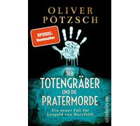 Der Totengräber und die Pratermorde: Ein neuer Fall für Leopold von Herzfeldt | Der Spiegel-Bestseller-Krimi aus dem Wien der Jahrhundertwende