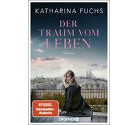 Der Traum vom Leben: Roman | SPIEGEL Bestseller, Fuchs, Fuchs,.