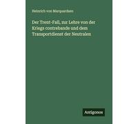 Der Trent-Fall, zur Lehre von der Kriegs contrebande und dem Transportdienst der Neutralen
