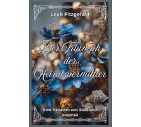 Der Triumph der Heiratsvermittler: Eine Variation von Stolz und Vorurteil: 3 (Kitty Bennetts Prinzipien Der Balz)