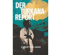 Der-Turkana Report (Die Afrika-Trilogie)