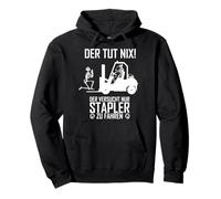 Der tut nix der versucht nur Stapler zu fahren Pullover Hoodie