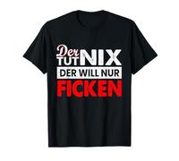 Der tut nix der will nur ficken Sex Pervers Saying Funny [German Language] T-Shirt