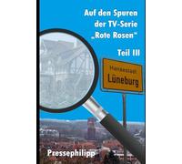 Der TV-Serie "Rote Rosen" auf der Spur Teil III: Erlebnisberichte mit exklusiven Fotos vom Filmset der ARD-Telenovela "Rote Rosen" in Lüneburg (Auf den Spuren der TV-Serie "Rote Rosen")