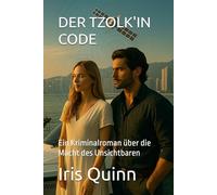 DER TZOLK'IN CODE: Ein Kriminalroman über die Macht des Unsichtbaren