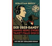 Der Über-Dandy: Hanns Heinz Ewers tanzt Italo Disco. Aus der Zeit gefallener Roman