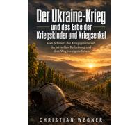 Der Ukraine Krieg und das Erbe der Kriegskinder und Kriegsenkel: Vom Schmerz der Kriegsgeneration, der aktuellen Bedrohung und dem Weg ins eigene Leben
