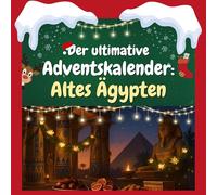 Der ultimative Adventskalender: Altes Ägypten: Das ideale Geschenk