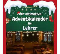 Der ultimative Adventskalender für Lehrer: 24 Tage Spaß. Das ideale Geschenk