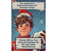 Der ultimative Adventskalender für Teenager Jungs: Rätsel, Witze, Fun Facts & Aufgaben für 24 Tage voller Abwechslung: Der Mitmach-Kalender: Rätsel, Aufgaben, Fun Facts und Ausfüllideen für Jungs