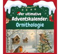 Der ultimative Adventskalender: Ornithologie: Das ideale Geschenk