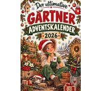 Der ultimative Gärtner Adventskalender 2026: 24 Tage voller Gärtner-Humor, Teamgeist, kleiner Auszeiten und typischer Garten-Momente - das besondere Weihnachtsgeschenk für Gärtnerinnen und Gärtner