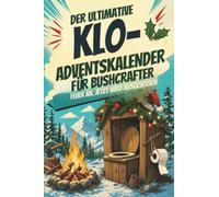 Der ultimative Klo-Adventskalender für Bushcrafter: Feuer an, jetzt wird ausgesessen. Lustiges Geschenk für Weihnachten und Advent