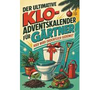 Der ultimative Klo-Adventskalender für Gärtner: Hier wird ordentlich gedüngt. Lustiges Geschenk für Weihnachten und Advent