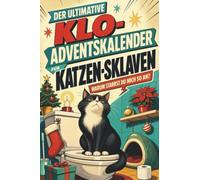 Der ultimative Klo-Adventskalender für Katzen-Sklaven: Warum starrst du mich so an? Lustiges Geschenk für Weihnachten und Advent