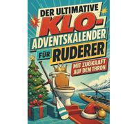 Der ultimative Klo-Adventskalender für Ruderer: Mit Zugkraft auf dem Thron. Lustiges Geschenk für Weihnachten und Advent