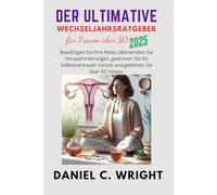 Der ultimative Leitfaden für Frauen über 50: Der ultimative Leitfaden für Frauen über 50,Der Menopause-Ratgeber für Frauen,Wechseljahresratgeber für Frauen,Buch zur Ernährung in den Wechsel