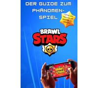 Der ultimative Leitfaden, um der Beste in Brawl Stars zu werden: 4 (Brawlstars Bücher)