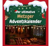 Der ultimative Metzger-Adventskalender: 24 Tage Spaß. Das ideale Geschenk