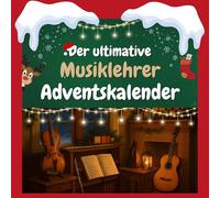 Der ultimative Musiklehrer-Adventskalender: 24 Tage Spaß. Das ideale Geschenk