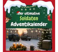 Der ultimative Soldaten-Adventskalender: 24 Tage Spaß. Das ideale Geschenk