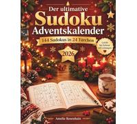 Der ultimative Sudoku Adventskalender 2026: 24 Tage voller Weihnachts-Rätselspaß mit 144 Sudoku-Spielen, die den Geist fördern, entspannen und täglich Freude bereiten - Für Erwachsene und Senioren