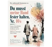 Der umfassende Kommentar zu Du musst meine Hand fester halten, Nr. 104: Demenz, Menschlichkeit und die berührende Erzählweise, mit der Susanne Abel Hoffnung in schwierigen Zeiten schenkt