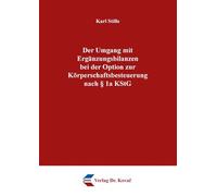 Der Umgang mit Ergänzungsbilanzen bei der Option zur Körperschaftsbesteuerung nach § 1a KStG (Steuerrecht in Forschung und Praxis): 186