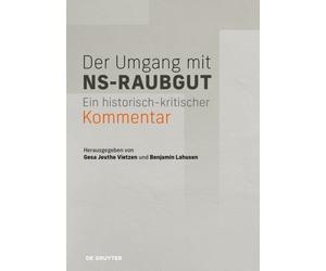 Der Umgang mit NS-Raubgut : Ein historisch-kritischer Kommentar