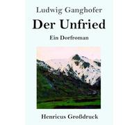 Der Unfried (Großdruck): Ein Dorfroman