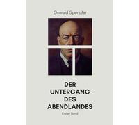 Der Untergang des Abendlandes (Erster Band): Originalausgabe